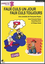 Faux culs un jour faux culs toujours Laurette Thtre Avignon - Grande salle Affiche