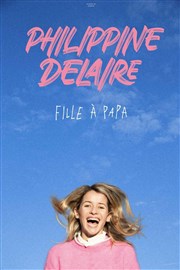 Philippine Delaire dans Fille à papa Comdie La Rochelle Affiche