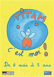 Titam c'est moi ! Thtre des Beaux-Arts - Tabard Affiche