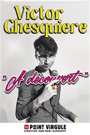 Victor Ghesquière dans A découvert Le Point Virgule Affiche