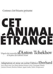 Cet animal étrange Thtre de Mnilmontant - Salle Guy Rtor Affiche