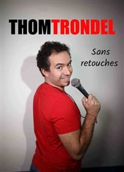 Thom Trondel dans Sans retouches Coul'Thtre Affiche