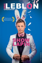 Éric Leblon dans Show Lapin Rouge Gorge Affiche