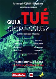 Qui a tué Sicrassus ? Thtre Stphane Gildas Affiche