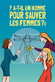 Y a-t-il un homme pour sauver les femmes? La Grande Comdie - Salle 2 Affiche