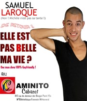 Samuel Laroque dans Elle est pas belle ma vie ? Caminito Cabaret Affiche