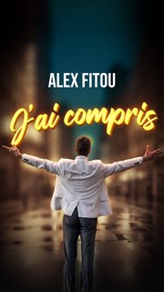 Alex Fitou dans J'ai compris Comdie de la Roseraie Affiche