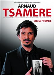 Arnaud Tsamère dans Chose promise La Comdie de Toulouse Affiche