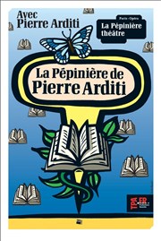 La pépinière de Pierre Arditi La Ppinire Thtre Affiche