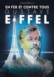 Gustave Eiffel en fer et contre tous La Tache d'Encre Affiche