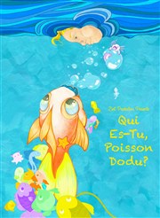 Qui es-tu, poisson dodu ? Thtre de la Plume Affiche