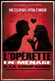 L'Opérette en-ménage La Compagnie du Caf-Thtre - Grande Salle Affiche