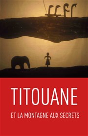 Titouane et la montagne aux secrets Thtre de la Noue Affiche