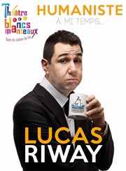 Lucas Riway dans Humaniste à mi-temps Thtre Les Blancs Manteaux Affiche