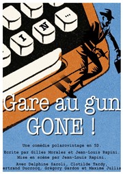 Gare au gun gone ! Le Complexe Caf-Thtre - salle du bas Affiche