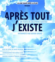 Xavier Girard dans Après tout, j'existe ! Thtre des Corps Saints - salle 1 Affiche