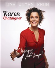 Karen Chataîgner dans Changez pas trop ! Caf Thtre de Tatie Affiche