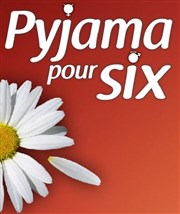 Pyjama pour six La Boite  Rire Affiche