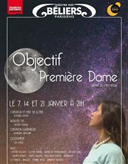 Objectif première dame Thtre des Bliers Parisiens Affiche