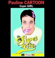 Pauline Cartoon dans Super girl La comdie de Nancy Affiche