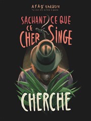 Sachant ce que ce cher singe cherche Salle du Fort Carr Affiche