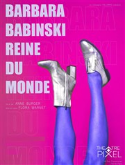 Barbara Babinski Reine du monde par Anne Burger Thtre Pixel Affiche