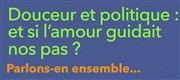 Douceur et politique : et si l'amour guidait nos pas ? L'Agora Affiche