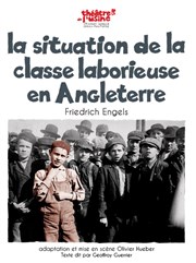 La situation de la classe laborieuse en Angleterre Thtre de l'Usine Affiche