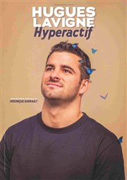 Hugues Lavigne dans Hyperactif Thtre le Nombril du monde Affiche