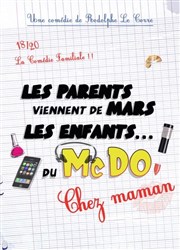 Les parents viennent de mars, les enfants du MacDo : Chez maman ! La Comdie d'Aix Affiche