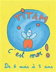 Titam, c'est moi ! Thtre Le Terral Affiche