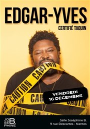 Edgar-Yves dans Certifié Taquin ! Thtre JosphineB Affiche