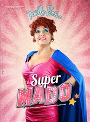 Noëlle Perna dans Super Mado Thtre le Palace - Salle 1 Affiche