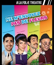 Ne m'envoyez pas de fleurs  La Folie Thtre - Grande Salle Affiche