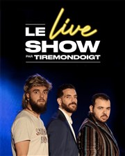 Le Live Show par Tire Mon Doigt L'Art D Affiche