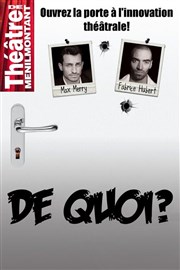 De quoi ? Thtre de Mnilmontant - Salle Guy Rtor Affiche