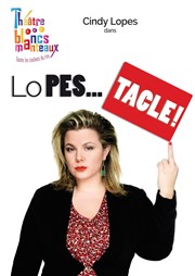 Cindy Lopes dans Lopes...Tacle ! Thtre Les Blancs Manteaux Affiche