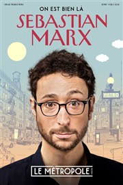 Sebastian Marx dans On est bien là Le Mtropole Affiche