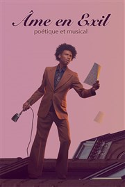 Âme en Exil, Histoires slammées Thtre Essaion Affiche