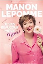 Manon Lepomme dans Je vais beaucoup mieux merci ! Thtre  l'Ouest Auray Affiche