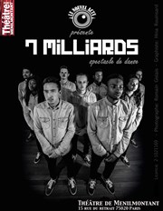 7 Milliards Thtre de Mnilmontant - Salle Guy Rtor Affiche