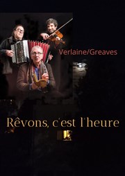 Rêvons, c'est l'heure | Verlaine / Greaves Les Rendez-vous d'ailleurs Affiche