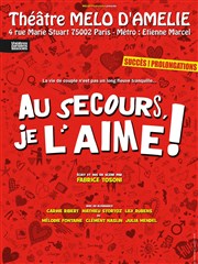 Au secours, je l'aime ! Thtre Le Mlo D'Amlie Affiche