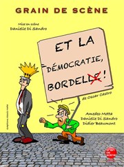 Et la démocratie, bordel ! Thtre de l'Avant-Scne Affiche