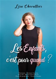 Lisa Chevallier dans Les enfants c'est pour quand ? Le Capitole - Salle 3 Affiche