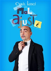 Cyril Lasci dans Mal ajusté Espace Michel Simon Affiche