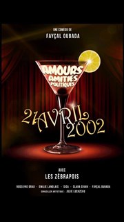 21 avril 2002 amitié(s), amour(s) et politique(s) Thtre Mazenod Affiche