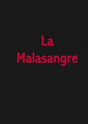 La Malasangre (La Rage au Ventre) Thtre le Passage vers les Etoiles - Salle du Passage Affiche