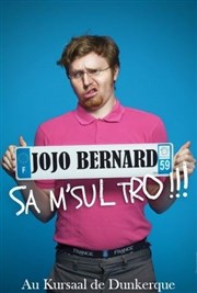 Jojo Bernard dans Sa M'Sul Tro ! Kursaal Affiche