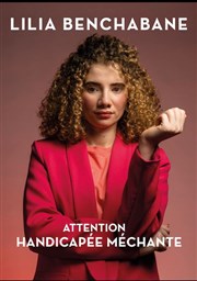 Lilia Benchabane dans Attention handicapée méchante La Petite Loge Thtre Affiche